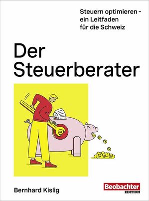 Der Steuerberater Steuern optimieren - ein Leitfaden f?r die Schweiz【電子書籍】[ Bernhard Kislig ]