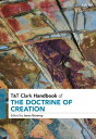 T T Clark Handbook of the Doctrine of Creation【電子書籍】 Dr Jason Goroncy