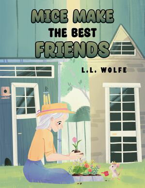 Mice Make the Best FriendsŻҽҡ[ L.L. Wolfe ]