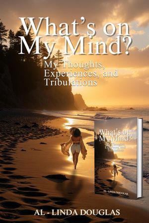 楽天楽天Kobo電子書籍ストアWHAT'S ON MY MIND MY THOUGHTS EXPERIENCES AND TRIBULATIONS【電子書籍】[ Al-Linda douglas ]