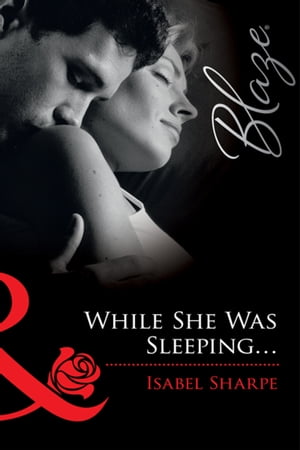 While She Was Sleeping...【電子書籍】 Isabel Sharpe