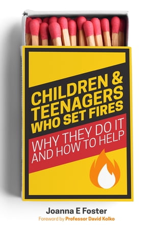 Children and Teenagers Who Set Fires