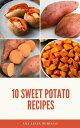 10 Sweet Potato Recipes【電子書籍】[ Ana L