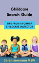 Childcare Search Guide: Tips From a Former Childcare Inspector【電子書籍】[ Sarah Sore...