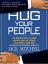 Hug Your People The Proven Way to Hire, Inspire, and Recognize Your Employees and Achieve Remarkable Results【電子書籍】[ Jack Mitchell ]