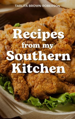 Recipes From My Southern KitchenŻҽҡ[ Tarlita Brown Roberson ]