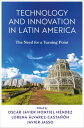 Technology and Innovation in Latin America The Need for a Turning Point【電子書籍】
