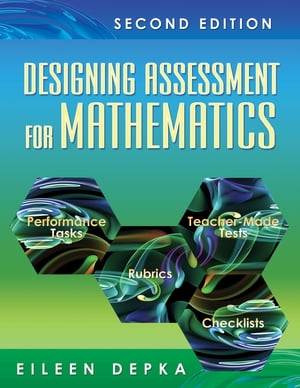 Designing Assessment for Mathematics【電子書籍】 Eileen M. Depka