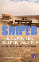Sniper & Counter Sniper Tactics - Official U.S. Army Handbooks Improve Your Sniper Marksmanship & Field Techniques, Choose Suitable Countersniping Equipment, Learn about Countersniper Situations, Select Suitable Sniper Position, Learn Ho