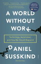 A World Without Work Technology, Automation, and How We Should Respond【電子書籍】 Daniel Susskind