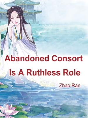 Abandoned Consort Is A Ruthless Role