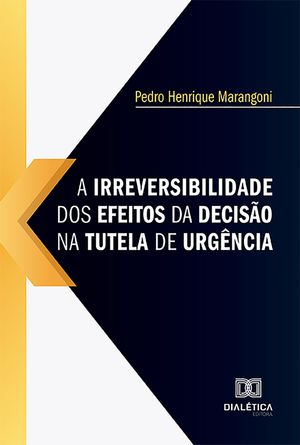 A irreversibilidade dos efeitos da decisão na tutela de urgência