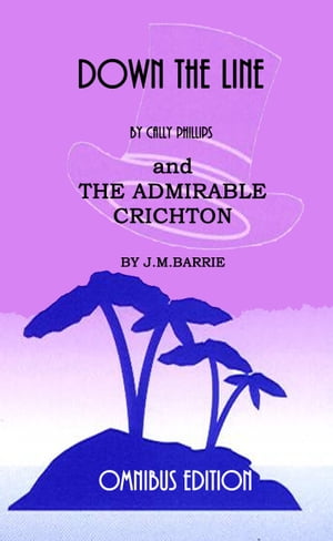 Down the Line and The Admirable Crichton (Annotated)