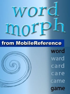 Word Morph Volume 4: Transform The Starting Word One Letter At A Time Until You Spell The Ending Word (Mobi Games)【電子書籍】 Leonid Braginsky