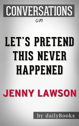 Conversations on Let's Pretend This Never Happened By Jenny Lawson