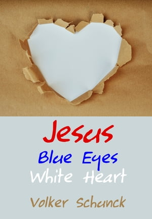 Jesus: Blue Eyes, White Heart