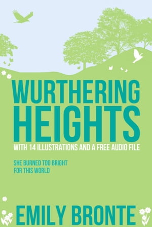 Wuthering Heights: With 14 Illustrations and a F