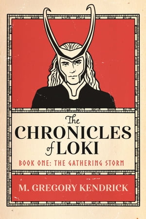 The Chronicles of Loki: Book One: The Gathering Storm【電子書籍】[ M. Gregory Kendrick ]