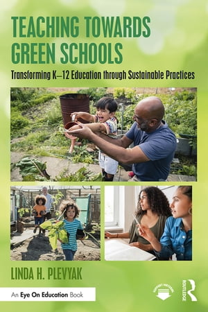 ŷKoboŻҽҥȥ㤨Teaching Towards Green Schools Transforming K?12 Education through Sustainable PracticesŻҽҡ[ Linda H. Plevyak ]פβǤʤ6,023ߤˤʤޤ