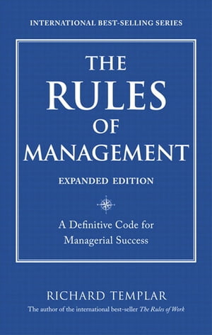 The Rules of Management, Expanded Edition: A Definitive Code for Managerial Success