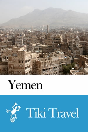 Yemen Travel Guide - Tiki Travel【電子書籍】[ Tiki Travel ]