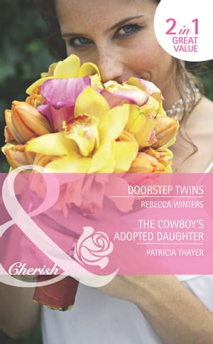 Doorstep Twins / The Cowboy's Adopted Daughter: Doorstep Twins (Mediterranean Dads) / The Cowboy's Adopted Daughter (The Brides of Bella Rosa) (Mills & Boon Romance)