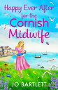 Happy Ever After for the Cornish Midwife The emotional final instalment in the Cornish Midwives series from Jo Bartlett