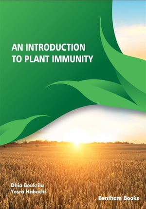 An Introduction to Plant Immunity【電子書籍】[ Dhia Bouktila ]