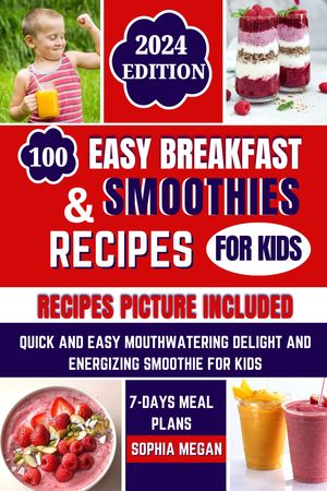100 EASY BREAKFAST AND SMOOTHIE RECIPE FOR KIDS