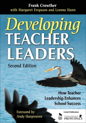 Developing Teacher Leaders How Teacher Leadership Enhances School Success【電子書籍】[ Francis A. Crowther ]