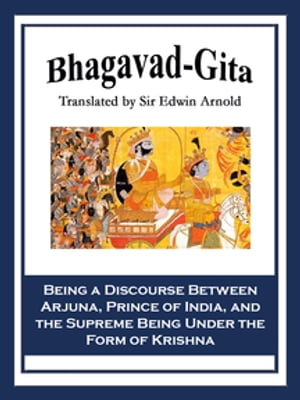 Bhagavad-Gita Being a Discourse Between Arjuna, 