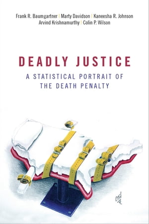 Deadly Justice A Statistical Portrait of the Death PenaltyŻҽҡ[ Arvind Krishnamurthy ]