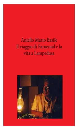 Il viaggio di Farneraid e la vita a Lampedusa【電子書籍】[ Aniello Mario Basile ]