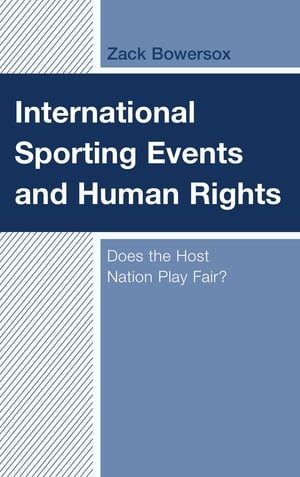 International Sporting Events and Human Rights Does the Host Nation Play Fair?