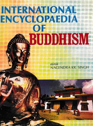 International Encyclopaedia of Buddhism (India)Żҽҡ[ Nagendra Kumar Singh ]