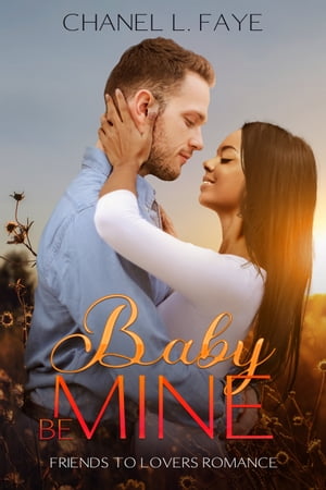 Baby Be Mine【電子書籍】[ Chanel L. Faye ]
