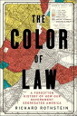 The Color of Law: A Forgotten History of How Our Government Segregated America【電子書籍】 Richard Rothstein