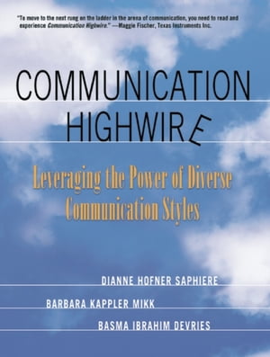 Communication Highwire Leveraging the Power of Diverse Communication Styles