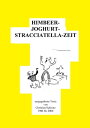 HIMBEER---JOGHURT---STRACCIATELLA---ZEIT ausgegrabene Texte 1984-2000