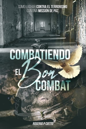 Combatiendo el Bon Combat: Como Luchar contra el Terrorismo con una Missi?n de Paz