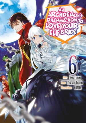 An Archdemon's Dilemma: How to Love Your Elf Bride (Manga Version) Volume 6