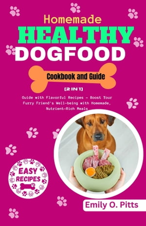 Homemade Healthy Dog Food Cookbook and Guide