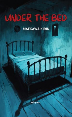 Under The Bed【電子書籍】[ Maekawa Kirin ]
