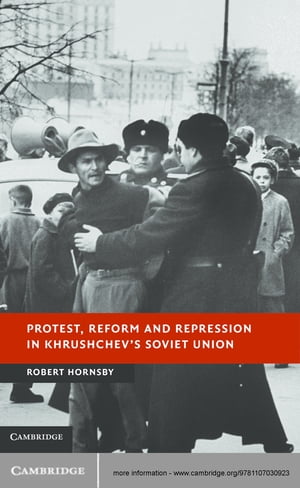 Protest, Reform and Repression in Khrushchev's Soviet Union