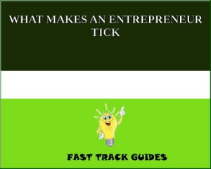 WHAT MAKES AN ENTREPRENEUR TICK?