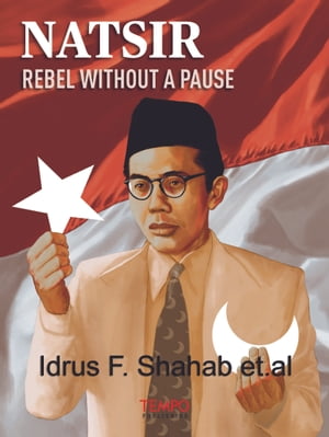 Natsir, Rebel Without A Pause