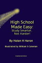 High School Made Easy:Study Smarter, Not Harder 【電子書籍】 Helen H Heron