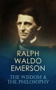 RALPH WALDO EMERSON: The Wisdom & The Philosophy 160+ Essays & Lectures; The Conduct of Life, Self-Reliance, Spiritual Laws, Nature, Representative Men, English Traits, Society and Solitude, Letters and Social Aims, The Man of Letters…