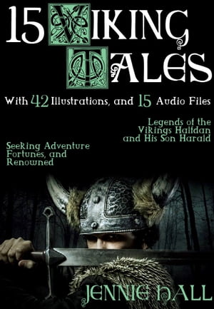 15 Viking Tales: With 42 Illustrations and 15 Fr