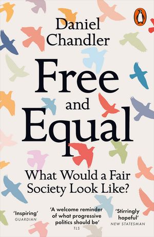 Free and Equal What Would a Fair Society Look Like?【電子書籍】[ Daniel Chandler ]